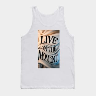 Live in the moment Tank Top